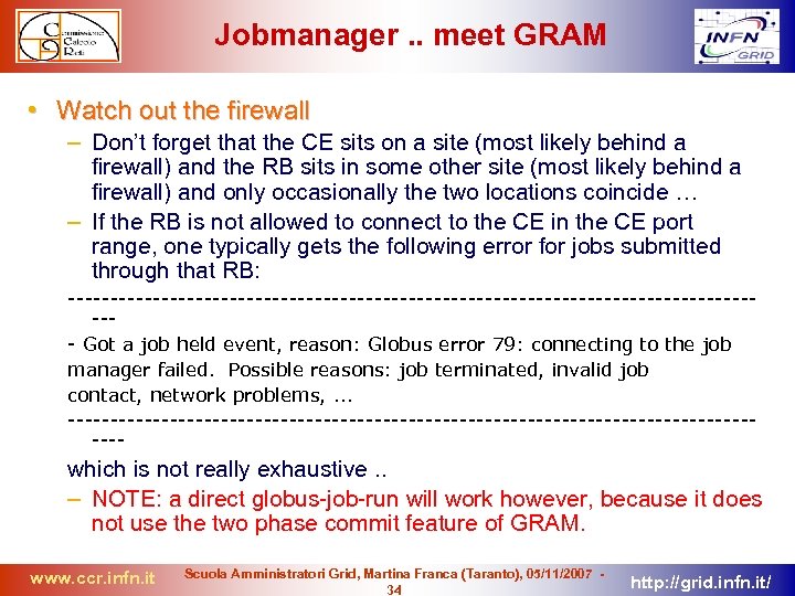 Jobmanager. . meet GRAM • Watch out the firewall – Don’t forget that the