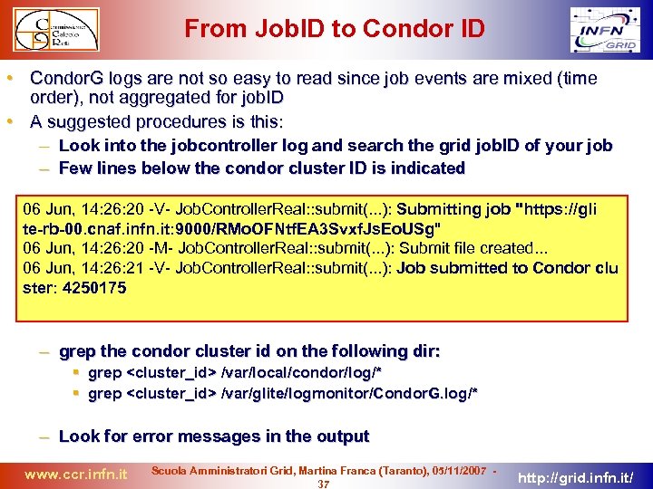 From Job. ID to Condor ID • Condor. G logs are not so easy