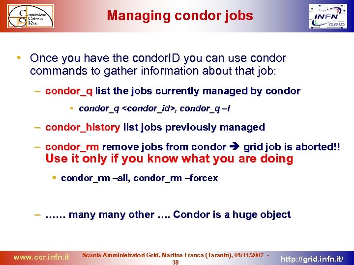 Managing condor jobs • Once you have the condor. ID you can use condor