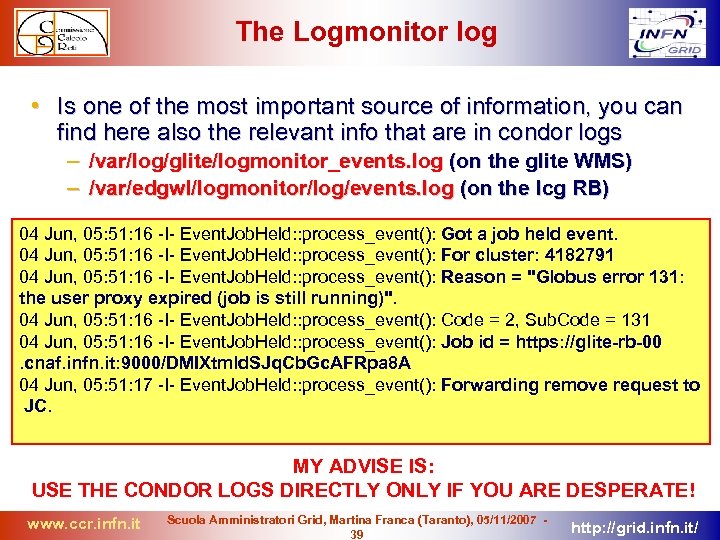 The Logmonitor log • Is one of the most important source of information, you