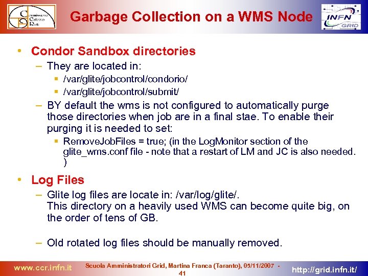 Garbage Collection on a WMS Node • Condor Sandbox directories – They are located