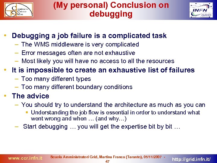 (My personal) Conclusion on debugging • Debugging a job failure is a complicated task