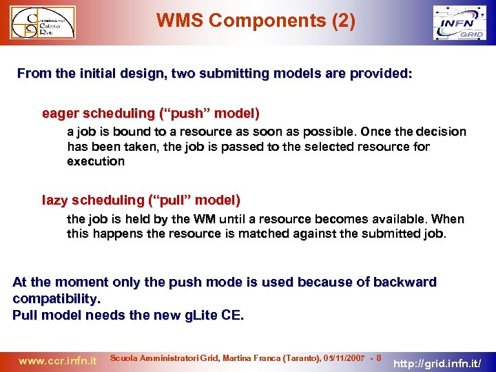 WMS Components (2) From the initial design, two submitting models are provided: eager scheduling