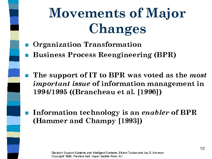 Movements of Major Changes n n Organization Transformation Business Process Reengineering (BPR) n The