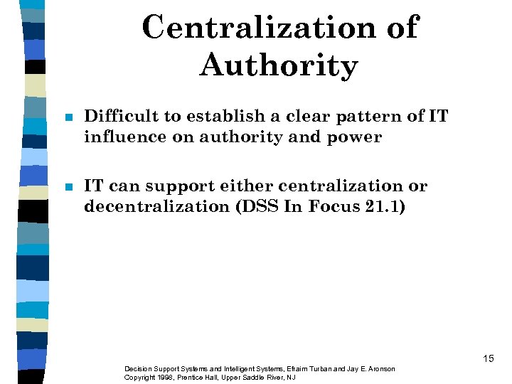 Centralization of Authority n Difficult to establish a clear pattern of IT influence on