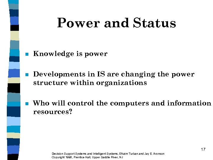 Power and Status n Knowledge is power n Developments in IS are changing the