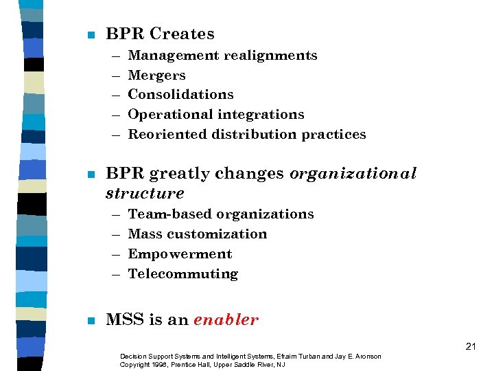 n BPR Creates – – – n BPR greatly changes organizational structure – –
