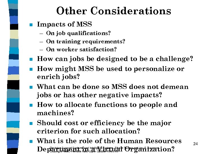 Other Considerations n Impacts of MSS – On job qualifications? – On training requirements?