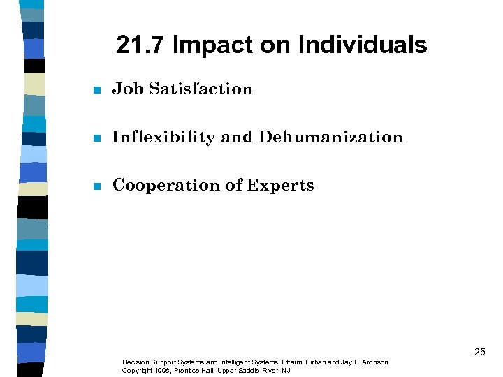 21. 7 Impact on Individuals n Job Satisfaction n Inflexibility and Dehumanization n Cooperation