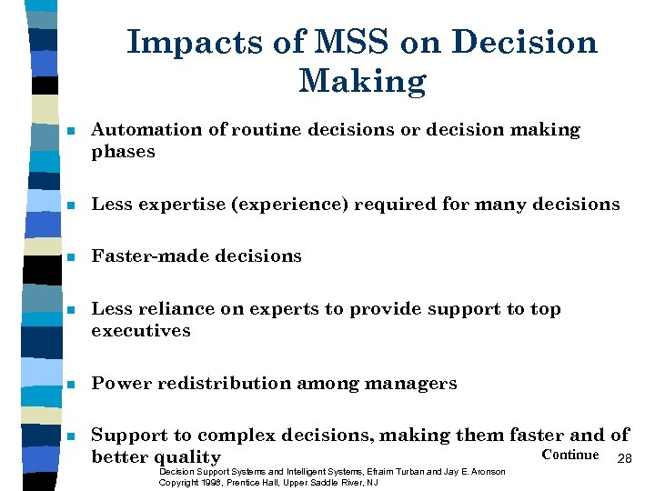 Impacts of MSS on Decision Making n Automation of routine decisions or decision making