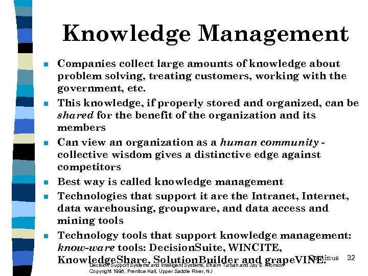 Knowledge Management n n n Companies collect large amounts of knowledge about problem solving,