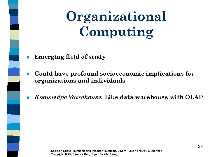Organizational Computing n Emerging field of study n Could have profound socioeconomic implications for