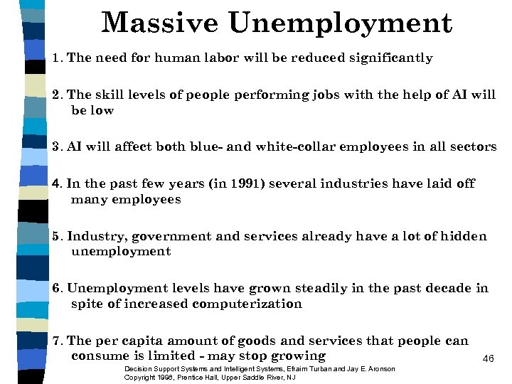 Massive Unemployment 1. The need for human labor will be reduced significantly 2. The