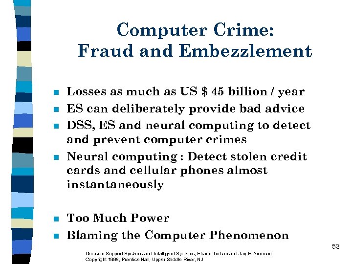 Computer Crime: Fraud and Embezzlement n n n Losses as much as US $