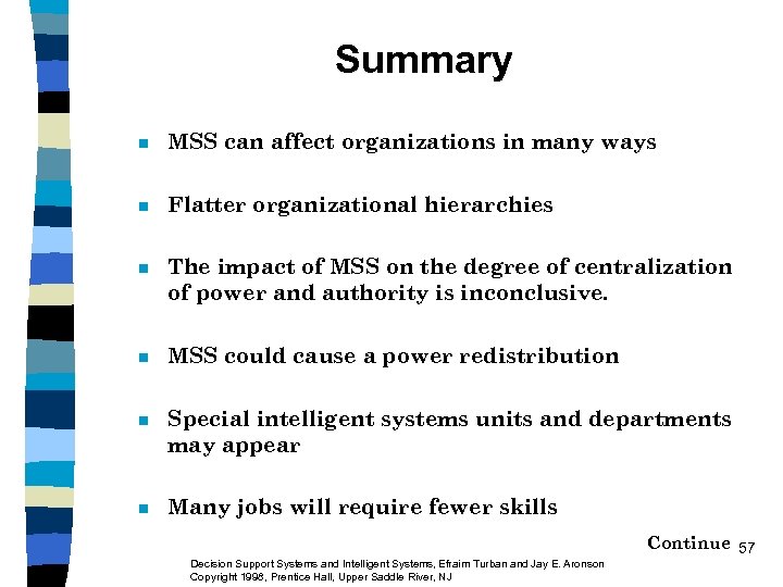 Summary n MSS can affect organizations in many ways n Flatter organizational hierarchies n