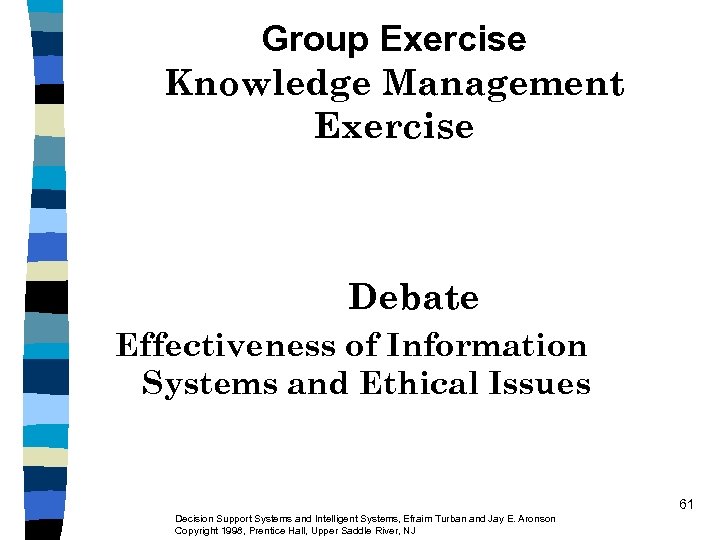 Group Exercise Knowledge Management Exercise Debate Effectiveness of Information Systems and Ethical Issues 61