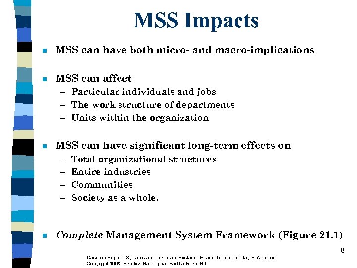 MSS Impacts n MSS can have both micro- and macro-implications n MSS can affect