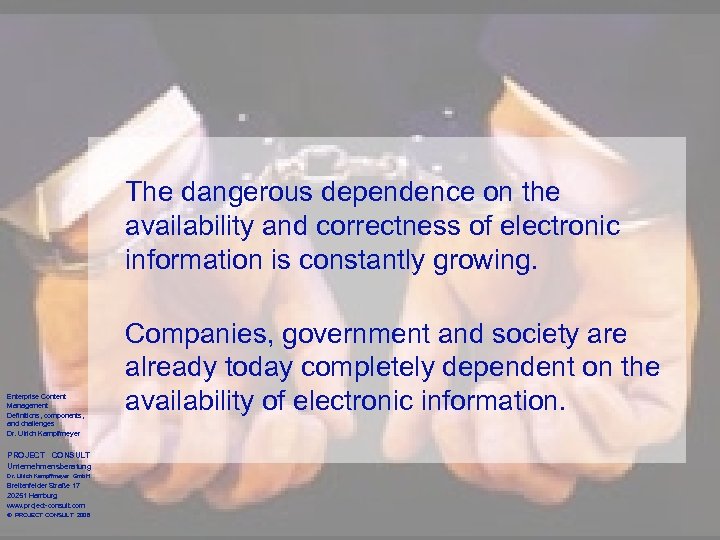 The dangerous dependence on the availability and correctness of electronic information is constantly growing.