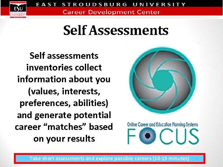 Self Assessments Self assessments inventories collect information about you (values, interests, preferences, abilities) and