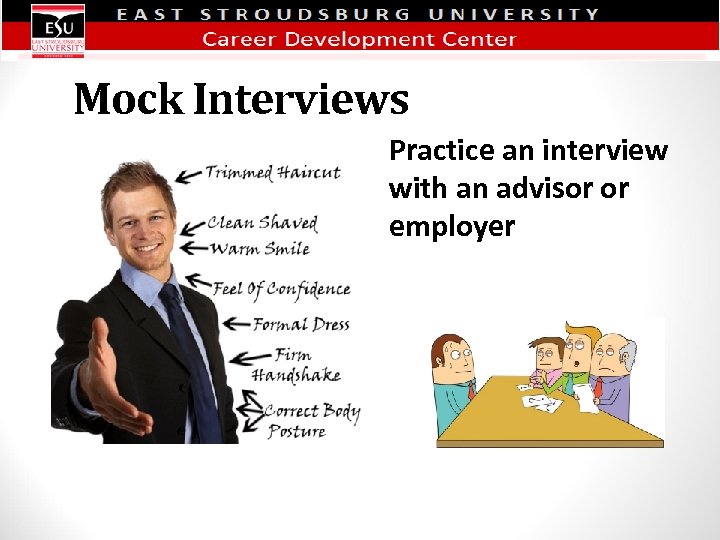 Mock Interviews Practice an interview with an advisor or employer 