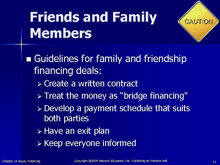 Friends and Family Members n Guidelines for family and friendship financing deals: Ø Create