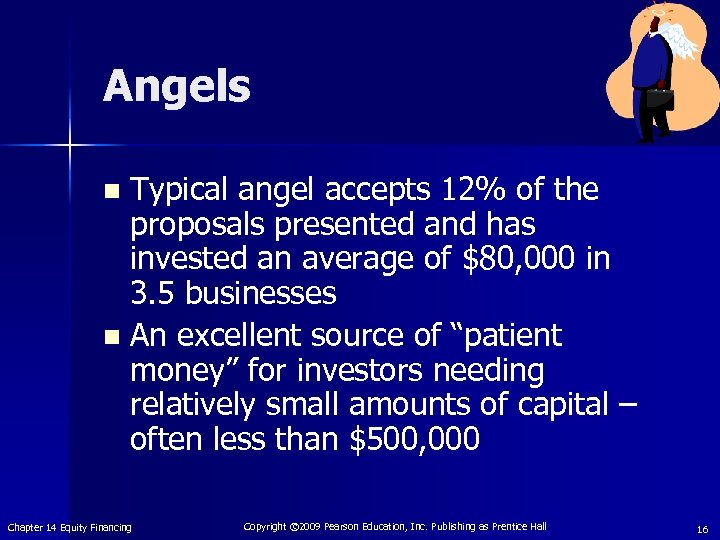 Angels Typical angel accepts 12% of the proposals presented and has invested an average