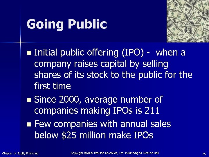 Going Public Initial public offering (IPO) - when a company raises capital by selling
