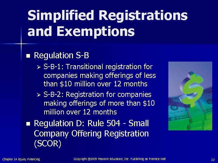 Simplified Registrations and Exemptions n Regulation S-B-1: Transitional registration for companies making offerings of