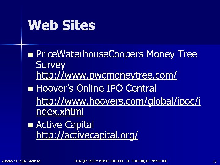 Web Sites Price. Waterhouse. Coopers Money Tree Survey http: //www. pwcmoneytree. com/ n Hoover’s
