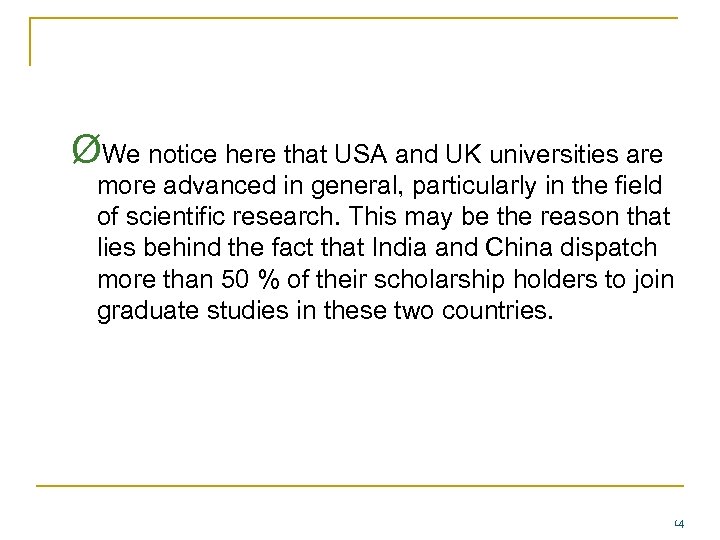 ØWe notice here that USA and UK universities are more advanced in general, particularly