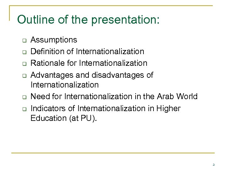 Outline of the presentation: q q q Assumptions Definition of Internationalization Rationale for Internationalization