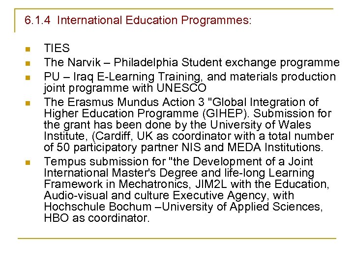 6. 1. 4 International Education Programmes: n n n TIES The Narvik – Philadelphia