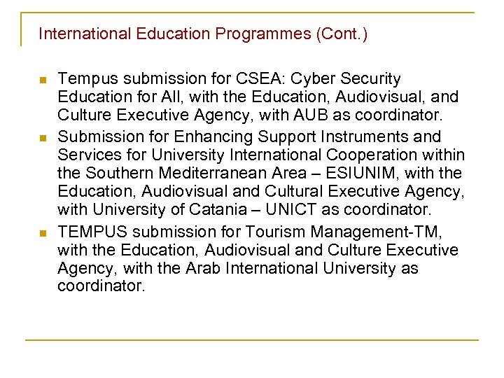 International Education Programmes (Cont. ) n n n Tempus submission for CSEA: Cyber Security