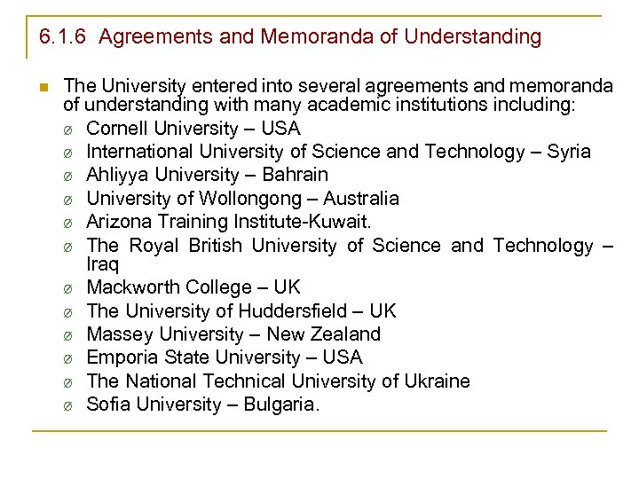 6. 1. 6 Agreements and Memoranda of Understanding n The University entered into several