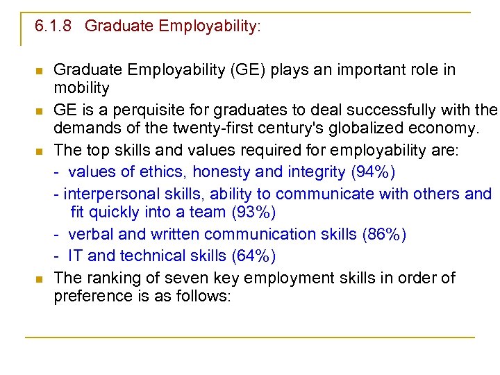 6. 1. 8 Graduate Employability: n n Graduate Employability (GE) plays an important role