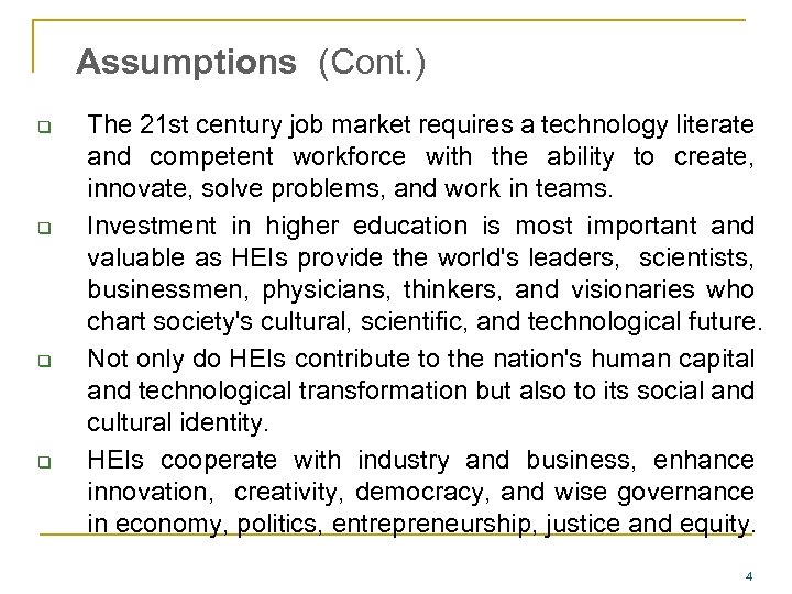 Assumptions (Cont. ) q q The 21 st century job market requires a technology