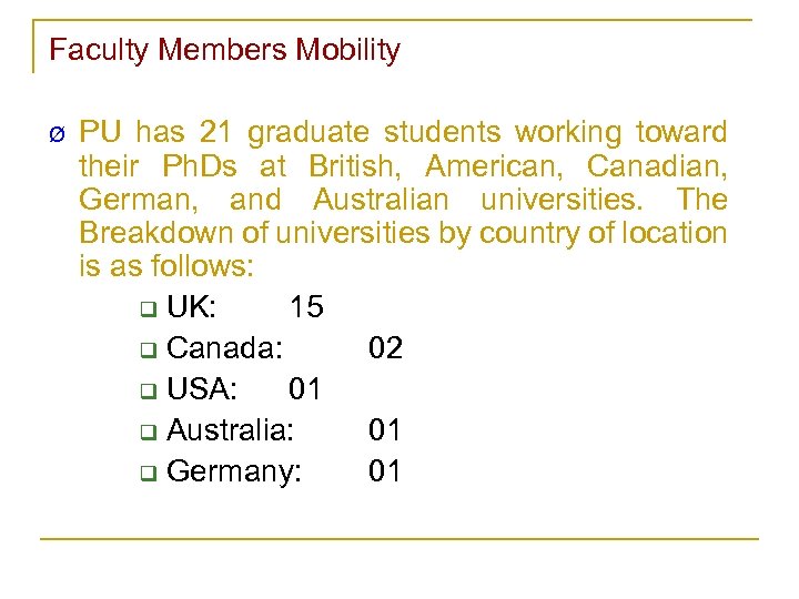 Faculty Members Mobility Ø PU has 21 graduate students working toward their Ph. Ds