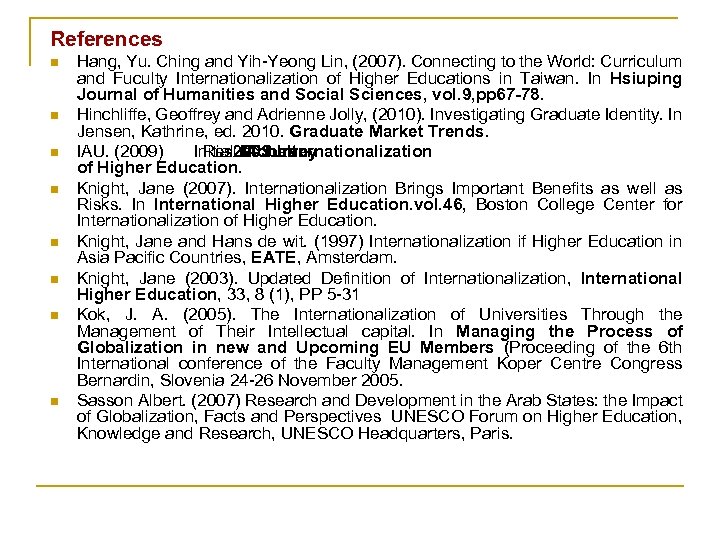 References n n n n Hang, Yu. Ching and Yih-Yeong Lin, (2007). Connecting to