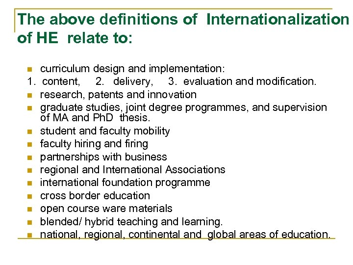 The above definitions of Internationalization of HE relate to: curriculum design and implementation: 1.