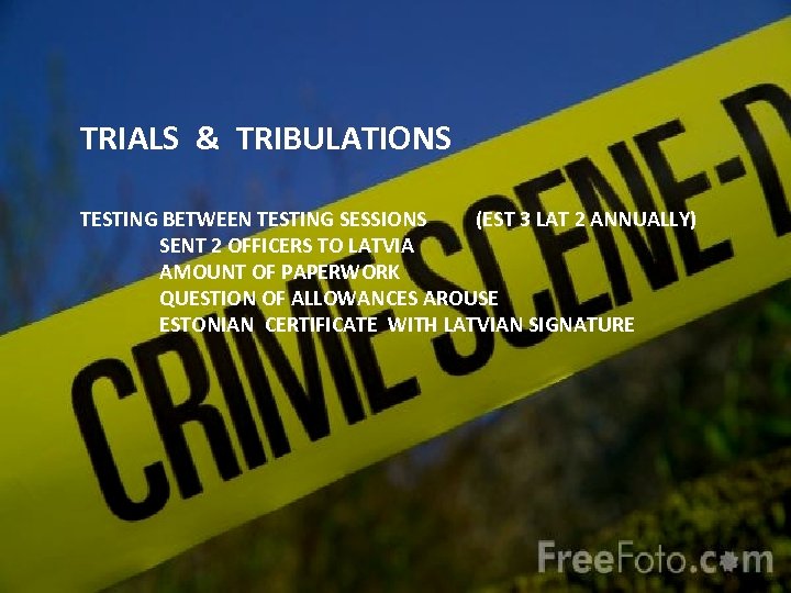 TRIALS & TRIBULATIONS TESTING BETWEEN TESTING SESSIONS (EST 3 LAT 2 ANNUALLY) SENT 2