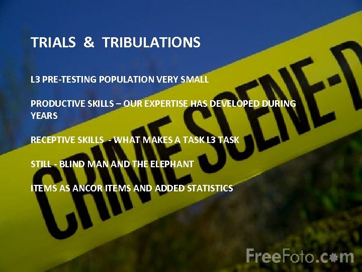 TRIALS & TRIBULATIONS L 3 PRE-TESTING POPULATION VERY SMALL PRODUCTIVE SKILLS – OUR EXPERTISE