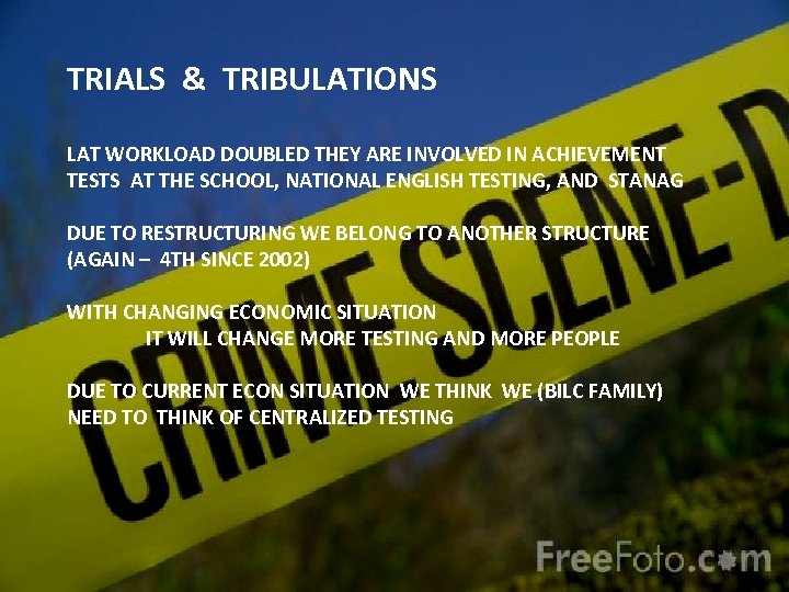 TRIALS & TRIBULATIONS LAT WORKLOAD DOUBLED THEY ARE INVOLVED IN ACHIEVEMENT TESTS AT THE