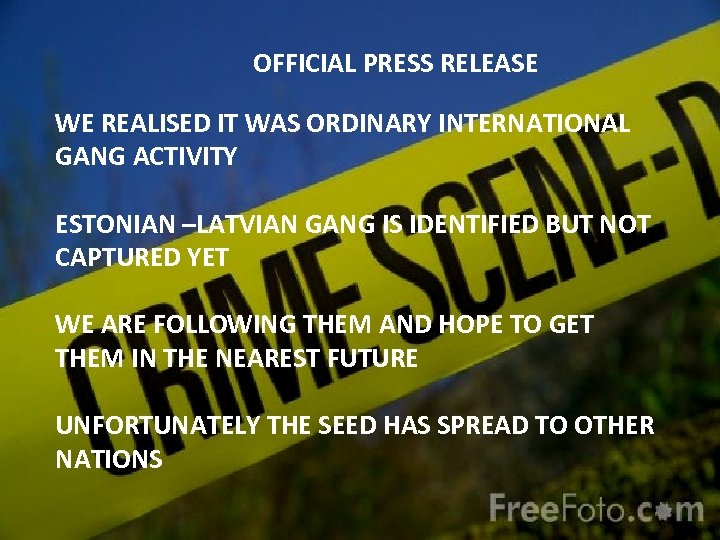 OFFICIAL PRESS RELEASE WE REALISED IT WAS ORDINARY INTERNATIONAL GANG ACTIVITY ESTONIAN –LATVIAN GANG