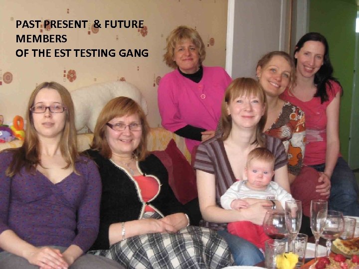 PAST PRESENT & FUTURE MEMBERS OF THE EST TESTING GANG 
