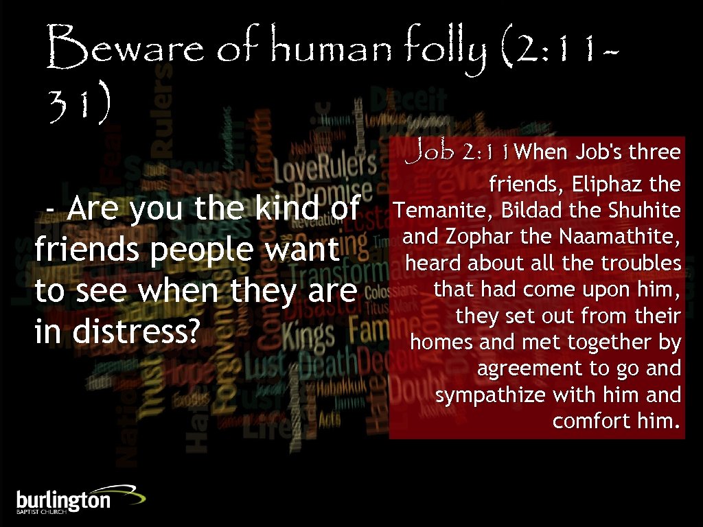 Beware of human folly (2: 1131) Job 2: 11 When Job's three - Are