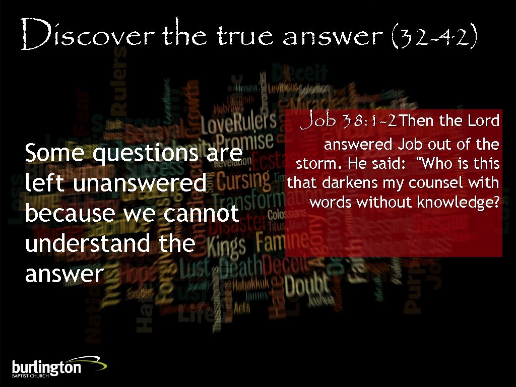 Discover the true answer (32 -42) Some questions are left unanswered because we cannot