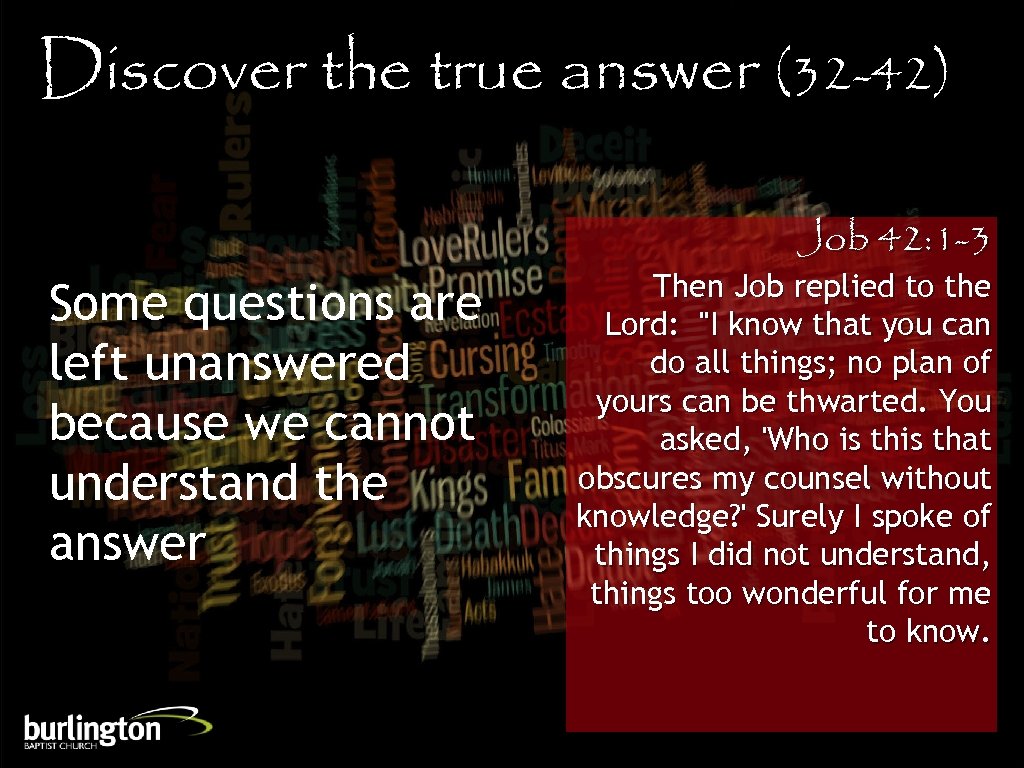 Discover the true answer (32 -42) Some questions are left unanswered because we cannot