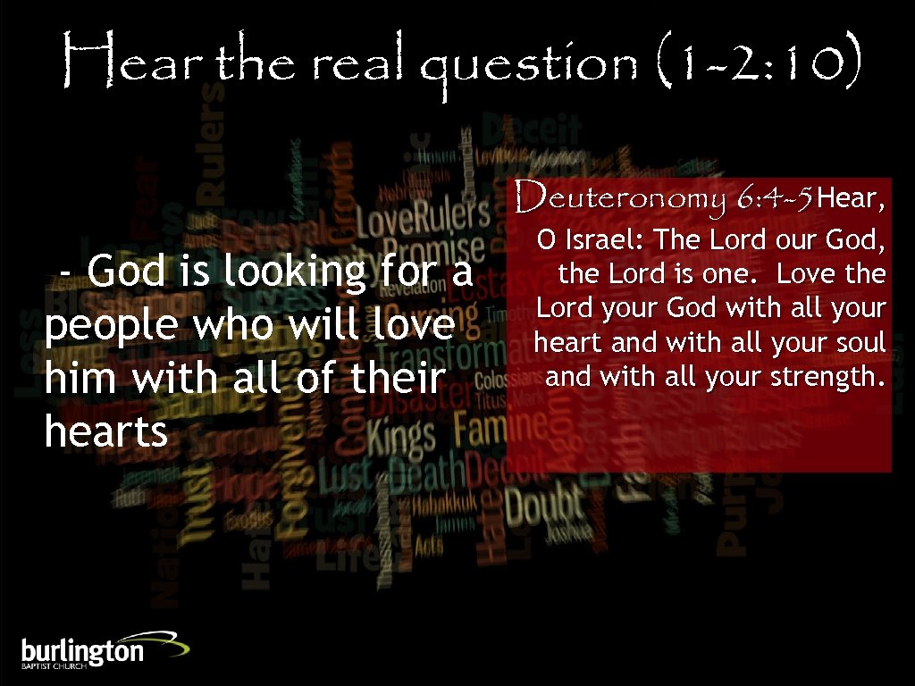 Hear the real question (1 -2: 10) Deuteronomy 6: 4 -5 Hear, - God