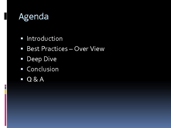 Agenda Introduction Best Practices – Over View Deep Dive Conclusion Q&A 