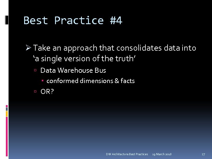 Best Practice #4 Ø Take an approach that consolidates data into ‘a single version